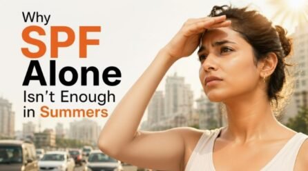 Why SPF Alone Isn’t Enough in Indian Summers